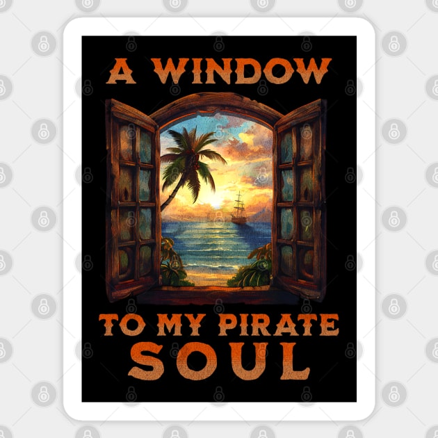 A Window to My Pirate Soul Live like a Pirate Distressed Look Sticker by Joaddo